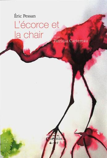 Couverture du livre « L'écorce et la chair » de Pessan Eric aux éditions Chemin De Fer