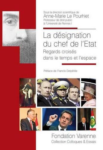 Couverture du livre « La désignation du chef de l'Etat ; regards croisés dans le temps et l'espace » de Anne-Marie Le Pourhiet aux éditions Institut Universitaire Varenne