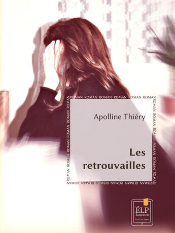 Couverture du livre « Les retrouvailles » de Apolline Thiery aux éditions Elp