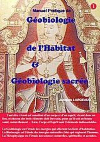 Couverture du livre « Géobiologie de l'habitat ; géobiologie sacrée » de Jacques Largeaud aux éditions Books On Demand