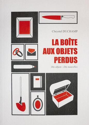 Couverture du livre « La boîte aux objets perdus ; 10 objets, 10 nouvelles » de Chrystel Duchamp et Eric Barge aux éditions Chrystel Duchamp