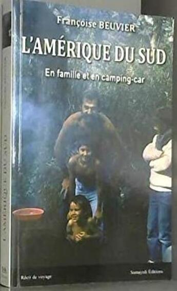 Couverture du livre « L'Amérique du sud en famille et en camping-car » de Francoise Beuvier aux éditions Samayeli