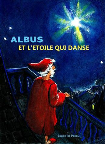 Couverture du livre « Albus et l'étoile qui danse » de Peteul Isabelle aux éditions Peteul