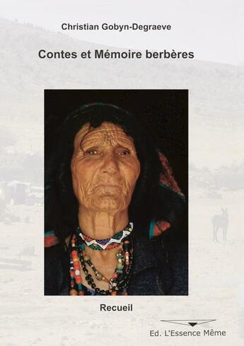 Couverture du livre « Contes et mémoire berbères » de Christian Gobyn-Degraeve aux éditions L'essence Meme