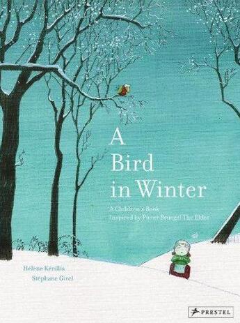 Couverture du livre « A bird in winter : a children's book inspired by Pieter Breugel » de Helene Kerillis et Stephane Girel aux éditions Prestel