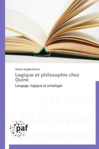 Couverture du livre « Logique et philosophie chez quine - langage, logique et ontologie » de Konan Amani Angele aux éditions Presses Academiques Francophones