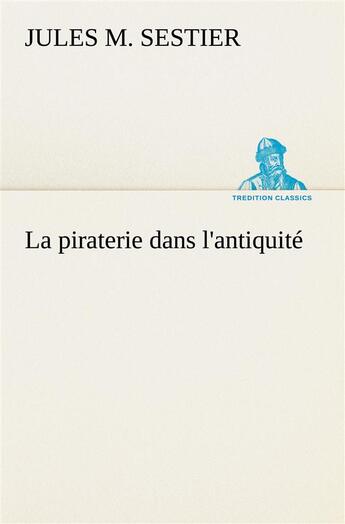 Couverture du livre « La piraterie dans l'antiquite » de Jules M Sestier aux éditions Tredition