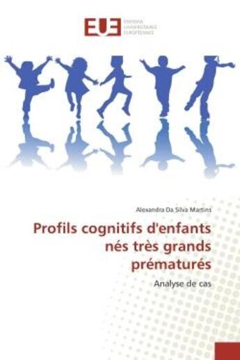 Couverture du livre « Profils cognitifs d'enfants nes tres grands prematures - analyse de cas » de Da Silva Martins A. aux éditions Editions Universitaires Europeennes