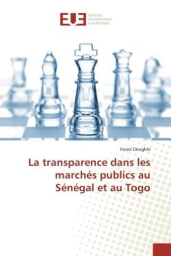 Couverture du livre « La transparence dans les marches publics au Senegal et au Togo » de Kwasi Dougblo aux éditions Editions Universitaires Europeennes