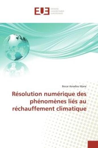 Couverture du livre « Resolution numerique des phenomenes lies au rechauffement climatique » de Amadou Wane Bocar aux éditions Editions Universitaires Europeennes