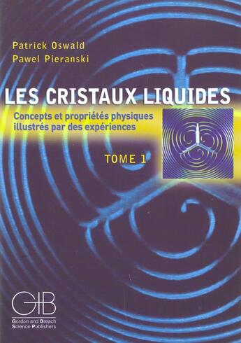 Couverture du livre « Les cristaux liquides concepts et proprietes physiques illustres par des experiences tome 1 » de Oswald / Pieranski aux éditions Gordon Breach