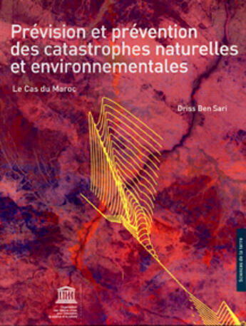 Couverture du livre « Prevision et prevention des catastrophes naturelles et environnementales ; le cas du maroc » de Driss Ben Sari aux éditions Unesco