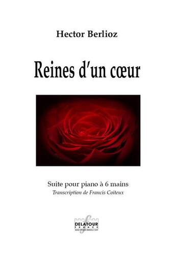 Couverture du livre « Reines d'un coeur pour piano a 6 mains » de Hector Berlioz aux éditions Delatour