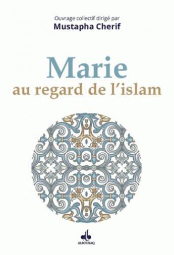 Couverture du livre « Marie au regard de l'islam » de Mustapha Cherif aux éditions Albouraq