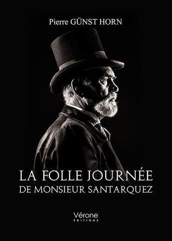 Couverture du livre « La folle journée de monsieur Santarquez » de Olivier Gunst Horn aux éditions Verone