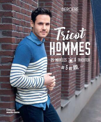 Couverture du livre « Tricots hommes ; 25 modèles à tricoter du s au xxl » de  aux éditions Marie-claire