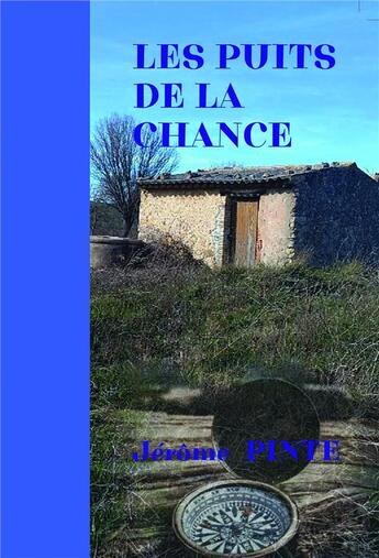 Couverture du livre « Les puits de la chance » de Jerome Pinte aux éditions Bookelis