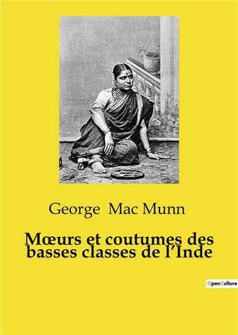 Couverture du livre « Moeurs et coutumes des basses classes de l'Inde » de Mac Munn George aux éditions Shs Editions