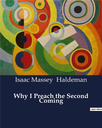 Couverture du livre « Why I Preach the Second Coming » de Isaac Massey Haldeman aux éditions Culturea