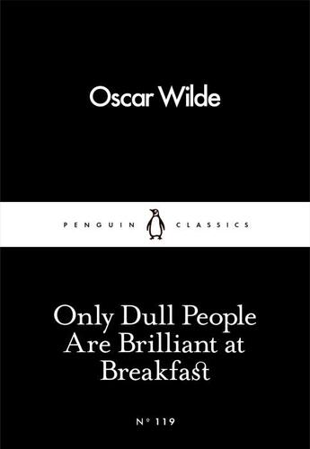 Couverture du livre « Only Dull People Are Brilliant At Breakfast » de Oscar Wilde aux éditions Adult Pbs