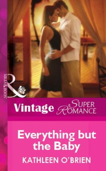 Couverture du livre « Everything but the Baby (Mills & Boon Vintage Superromance) » de Kathleen O'Brien aux éditions Mills & Boon Series