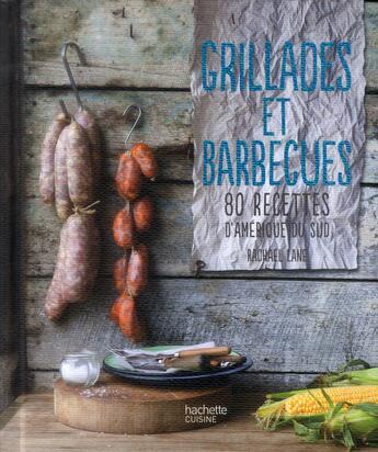 Couverture du livre « Grillades et barbecues ; 80 recettes d'Amérique du Sud » de Rachel Lane aux éditions Hachette Pratique