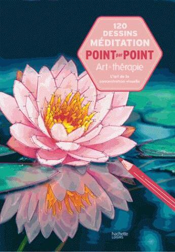 Couverture du livre « 120 dessins point par point méditation » de Chris Bell aux éditions Hachette Pratique