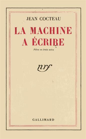 Couverture du livre « La machine à écrire ; pièce en trois actes » de Jean Cocteau aux éditions Gallimard