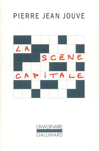 Couverture du livre « La scène capitale » de Pierre-Jean Jouve aux éditions Gallimard