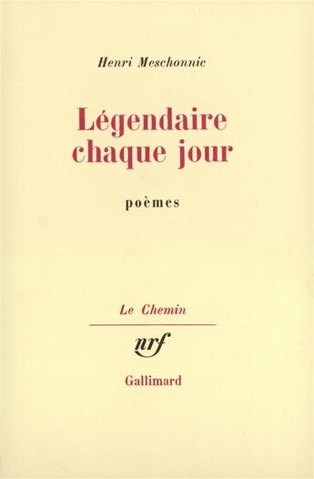 Couverture du livre « Legendaire chaque jour » de Henri Meschonnic aux éditions Gallimard