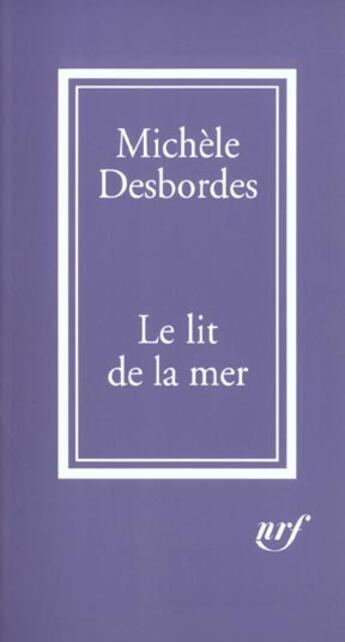 Couverture du livre « Le lit de la mer » de Michele Desbordes aux éditions Gallimard