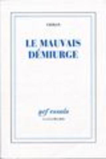 Couverture du livre « Le Mauvais Demiurge » de Emil Cioran aux éditions Gallimard