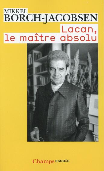 Couverture du livre « Lacan, le maitre absolu » de Mikkel Borch-Jacobsen aux éditions Flammarion