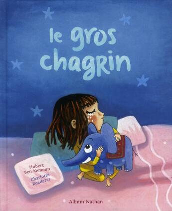 Couverture du livre « Le gros chagrin » de Hubert Ben Kemoun et Charlotte Roederer aux éditions Nathan