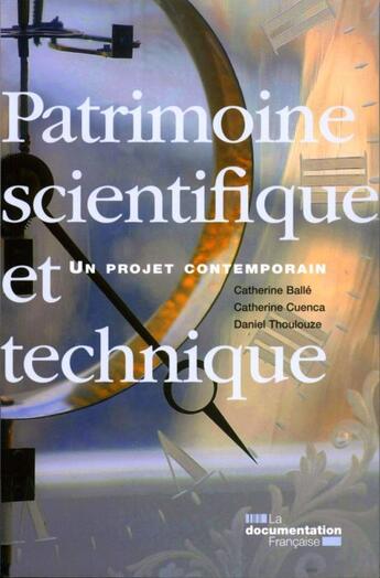 Couverture du livre « Patrimoine scientifique et technique ; un projet contemporain » de  aux éditions Documentation Francaise