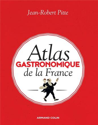 Couverture du livre « Atlas gastronomique de la france » de Jean-Robert Pitte aux éditions Armand Colin