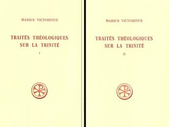 Couverture du livre « Traité théologique sur la trinité t.1 et t.2 » de Marius Victorinus aux éditions Cerf