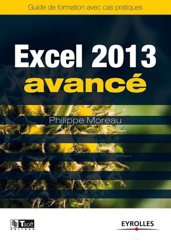 Couverture du livre « Excel 2013 ; avancé » de Philippe Moreau aux éditions Eyrolles