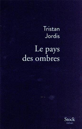 Couverture du livre « Le pays des ombres » de Tristan Jordis aux éditions Stock