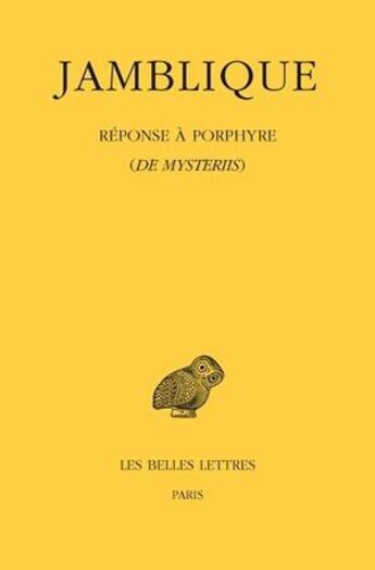 Couverture du livre « Réponse à Porphyre (de mysteriis) » de Jamblique aux éditions Belles Lettres