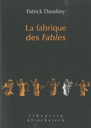 Couverture du livre « La fabrique des fables » de Patrick Dandrey aux éditions Klincksieck