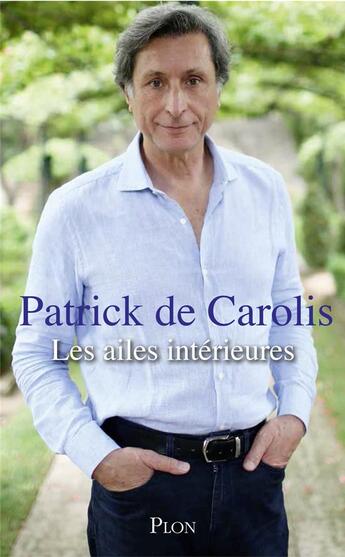 Couverture du livre « Les ailes intérieures » de Patrick De Carolis aux éditions Plon