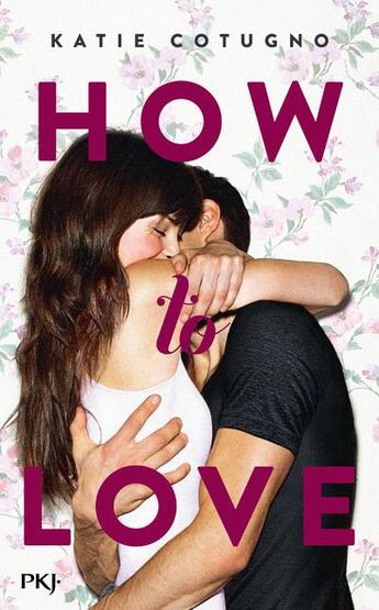 Couverture du livre « How to love » de Katie Cotugno aux éditions Pocket Jeunesse