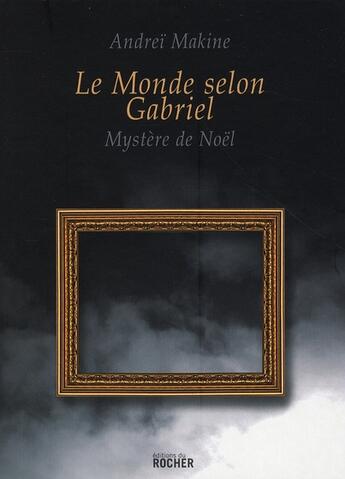 Couverture du livre « Le monde selon Gabriel » de Andrei Makine aux éditions Rocher