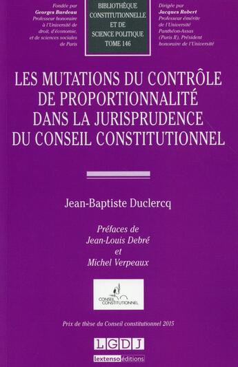 Couverture du livre « Les mutations du contrôle de proportionnalité dans la jurisprudence du Conseil constitutionnel » de Jean-Baptiste Duclercq aux éditions Lgdj