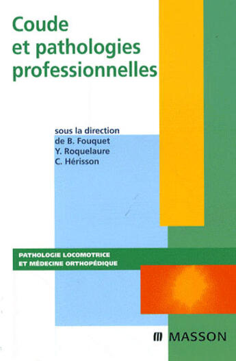 Couverture du livre « Coudés et pathologies professionnelles » de Fouquet-B+Herrisson- aux éditions Elsevier-masson