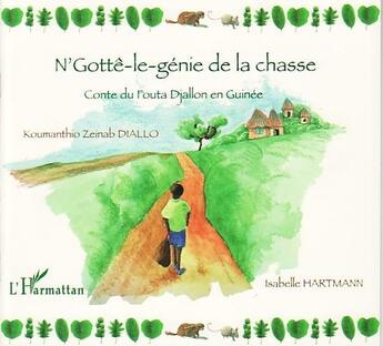 Couverture du livre « N'Gottê-le-génie de la chasse ; conte du Fouta Djallon en Guinée » de Diallo Koumanthio Z/ aux éditions L'harmattan