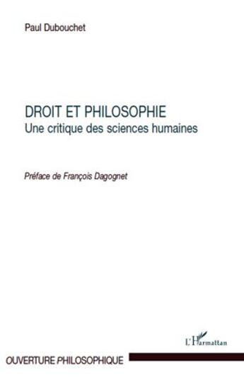 Couverture du livre « Droit et philosophie ; une critique des sciences humaines » de Paul Dubouchet aux éditions L'harmattan