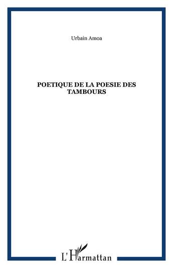 Couverture du livre « POETIQUE DE LA POESIE DES TAMBOURS » de Urbain Amoa aux éditions Editions L'harmattan