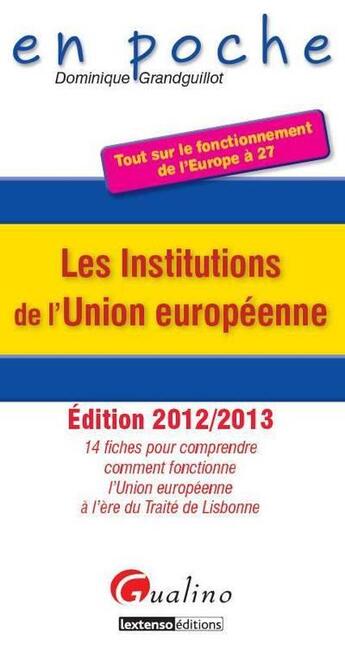 Couverture du livre « Les institutions de l'union européenne (édition 2012/2013) » de Dominique Grandguillot aux éditions Gualino